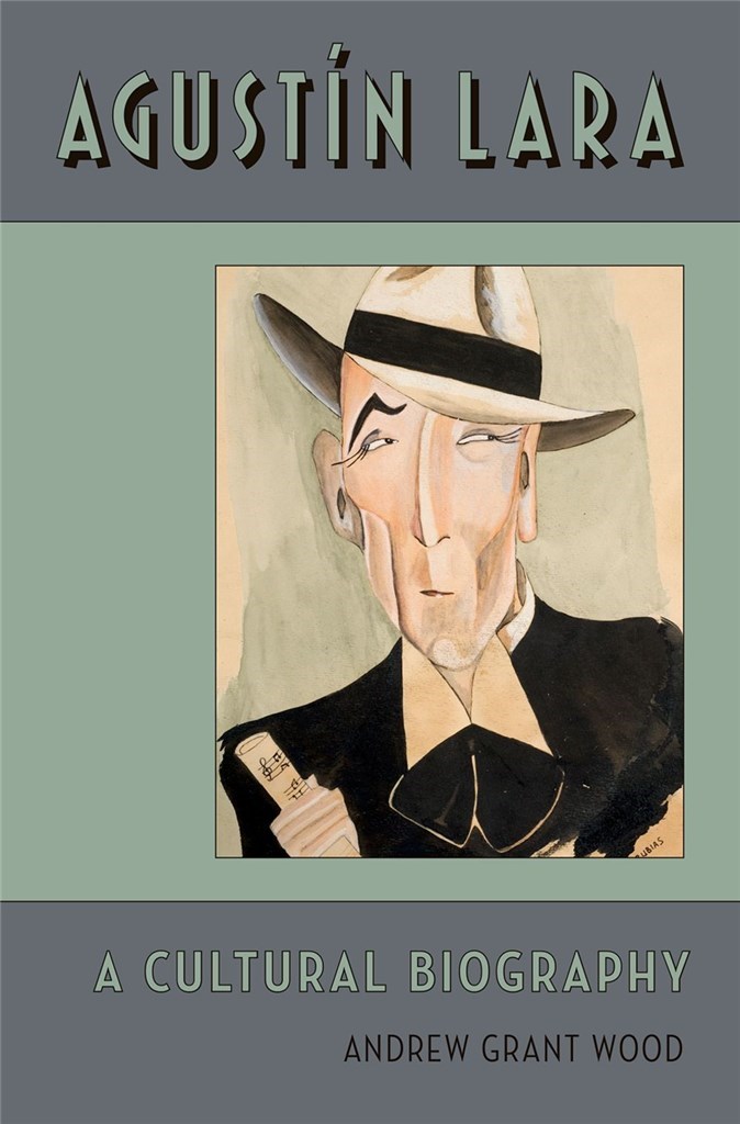 Agustin Lara A Cultural Biography